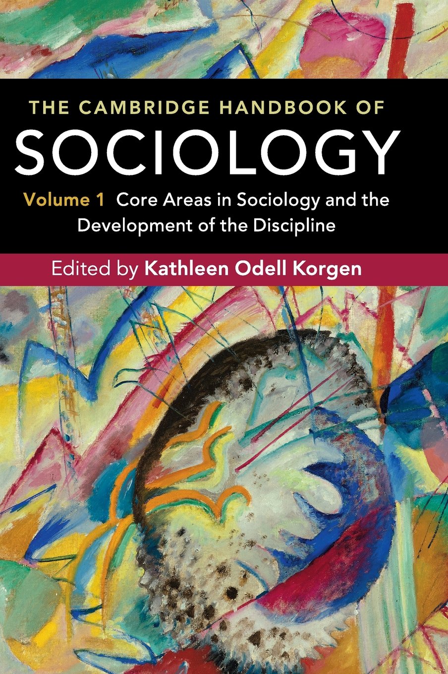 The Cambridge Handbook Of Sociology Core Areas In Sociology And The Development Of The Discipline Kathleen Odell Korgen Editor