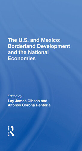 The Us And Mexico Borderland Development And The National Economies Lay J Gibson Alfonso Corona Rentera