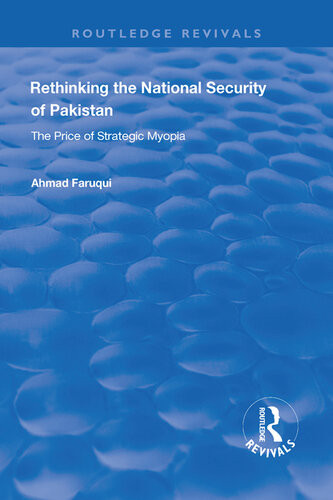 Rethinking The National Security Of Pakistan The Price Of Strategic Myopia Ahmad Faruqui