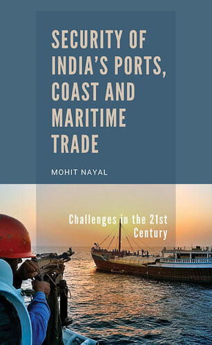 Security Of Indias Ports Coast And Maritime Trade Challenges In The 21st Century Dr Mohit Nayal