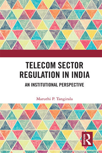 Telecom Sector Regulation In India An Institutional Perspective Maruthi P Tangirala