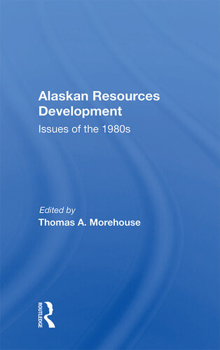 Alaskan Resources Development Issues Of The 1980s Thomas A Morehouse