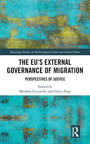 The Eus External Governance Of Migration Perspectives Of Justice 1st Edition Michela Ceccorulli