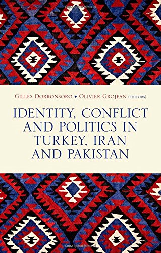 Identity Conflict And Politics In Turkey Iran And Pakistan 1st Edition Gilles Dorronsoro