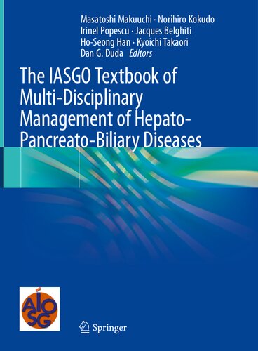The Iasgo Textbook Of Multidisciplinary Management Of Hepatopancreatobiliary Diseases First Masatoshi Makuuchi