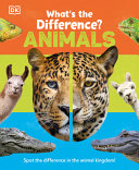 Whats The Difference Animals Spot The Difference In The Animal Kingdom Dorling Kindersley Ltd