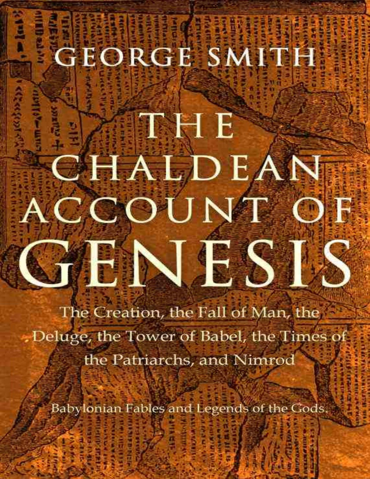 The Chaldean Account Of Genesis Babylonian Fables And Legends Of The Gods George Smith
