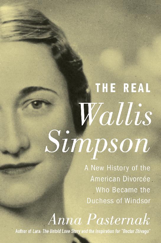 The Real Wallis Simpson A New History Of The American Divorce Who Became The Duchess Of Windsor Pasternak