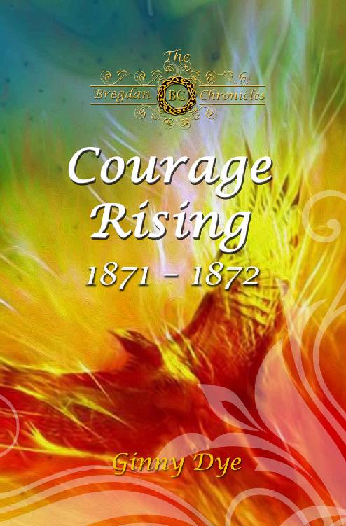 Courage Rising The Bregdan Chronicles Book 16 Ginny Dye