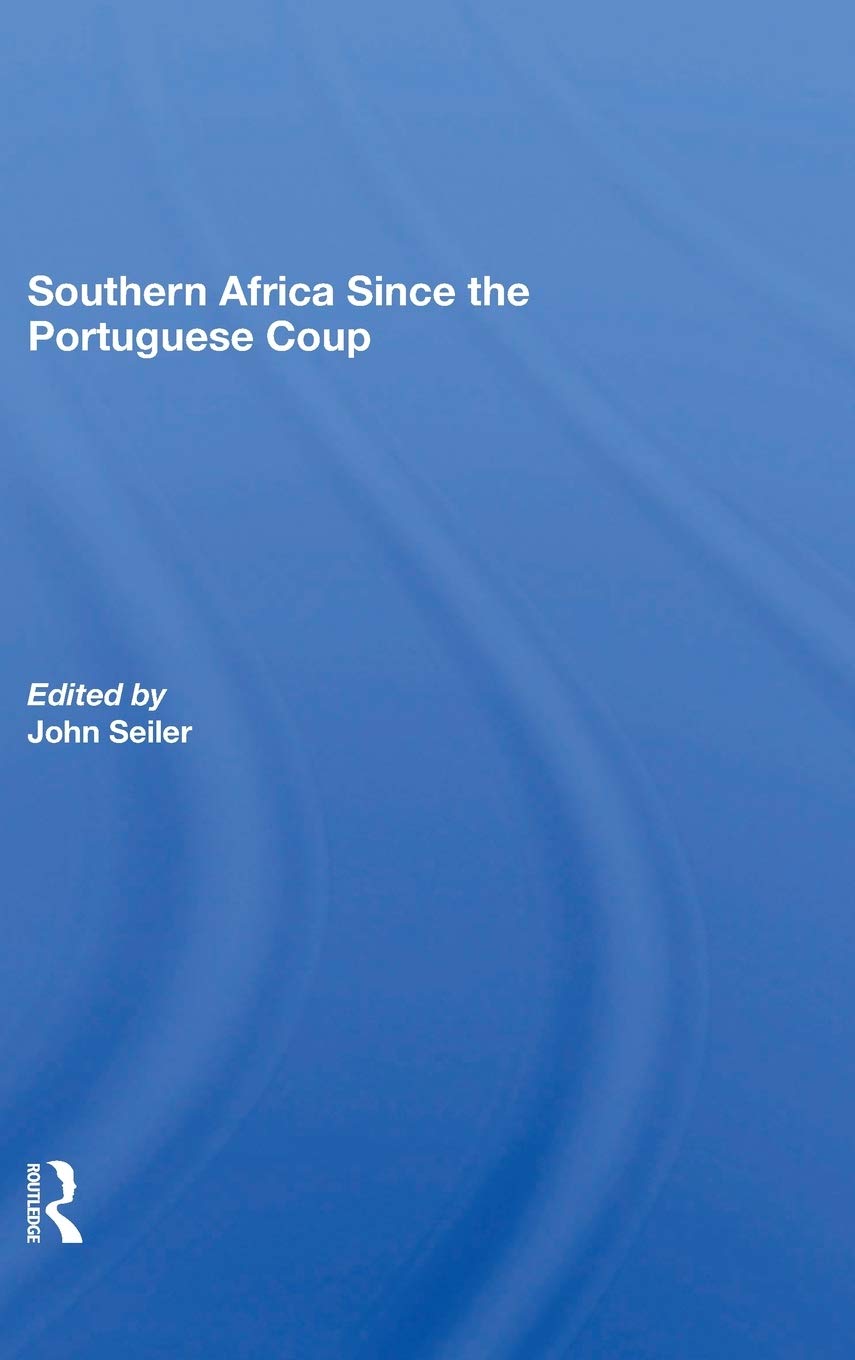 Southern Africa Since The Portuguese Coup 1st Edition John Seiler Editor