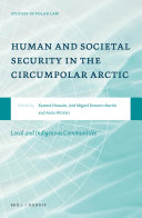 Human And Societal Security In The Circumpolar Arctic Special Focus On Local And Indigenous Communities Kamrul Hossain Jose Miguel Roncero Martin Anna Petrtei