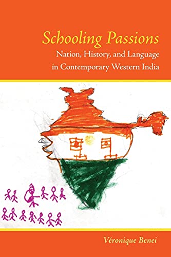 Schooling Passions Nation History And Language In Contemporary Western India 1st Edition Vronique Benei