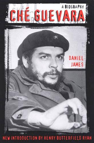 Che Guevara A Biography 1st Edition Daniel James