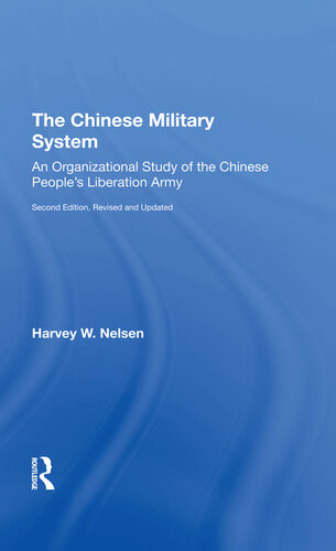 The Chinese Military System An Organizational Study Of The Chinese Peoples Liberation Army 2 Revised And Updated Harvey W Nelsen