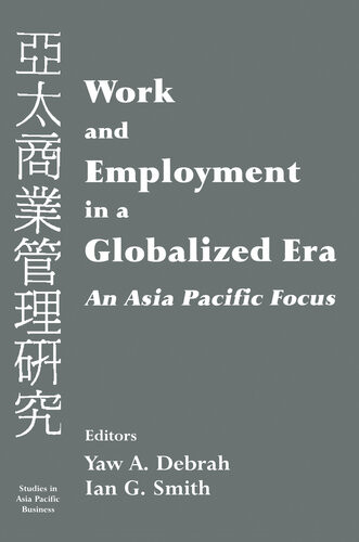 Work And Employment In A Globalized Era An Asia Pacific Focus Yaw A Debrah Ian G Smith