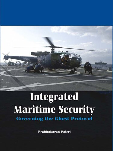 Integrated Maritime Security Governing The Ghost Protocol Prabhakaran Paleri