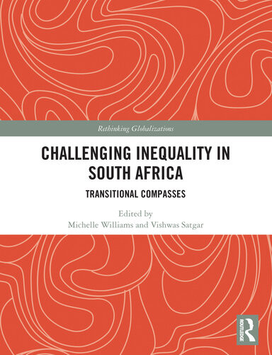 Challenging Inequality In South Africa Transitional Compasses Michelle Williams Vishwas Satgar