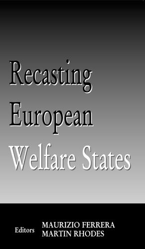 The Future Of European Welfare States Recasting Welfare For A New Century Maurizio Ferrera Anton Hemerijck