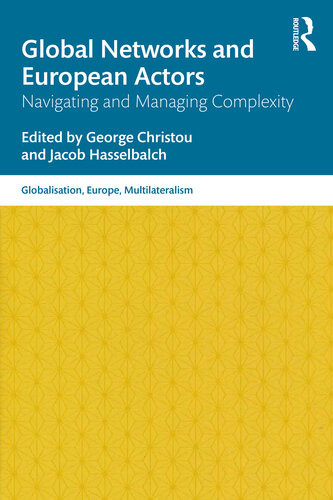 Global Networks And European Actors Navigating And Managing Complexity George Christou Jacob Hasselbalch
