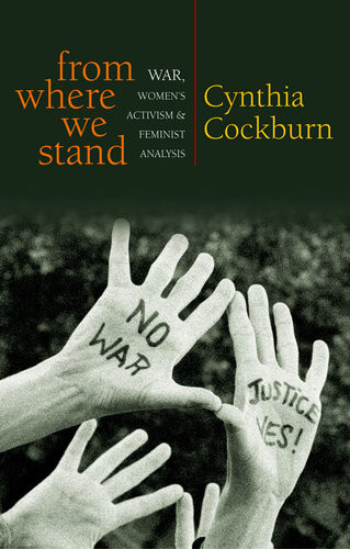 From Where We Stand War Womens Activism And Feminist Analysis Cynthia Cockburn