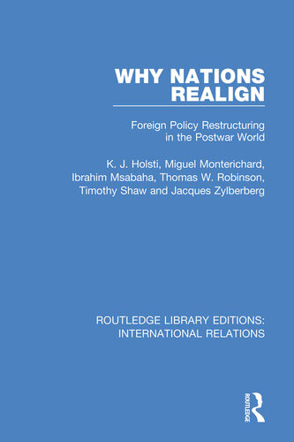 Why Nations Realign Foreign Policy Restructuring In The Postwar World Kal Holsti