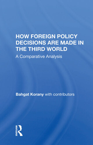 How Foreign Policy Decisions Are Made In The Third World A Comparative Analysis Bahgat Korany