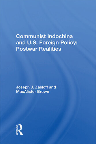 Communist Indochina And Us Foreign Policy Postwar Realities Joseph J Zasloff