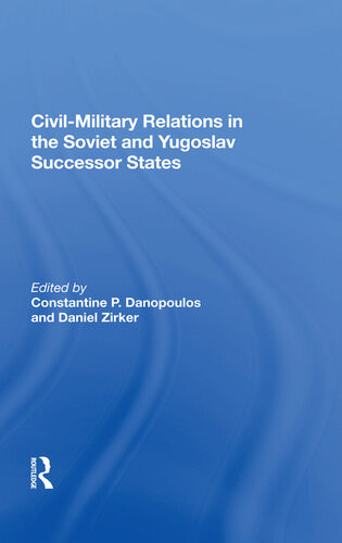 Civilmilitary Relations In The Soviet And Yugoslav Successor States Constantine P Danopoulos
