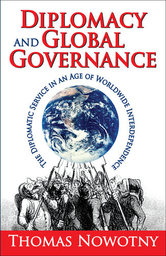 Diplomacy And Global Governance The Diplomatic Service In An Age Of Worldwide Interdependence Thomas Nowotny