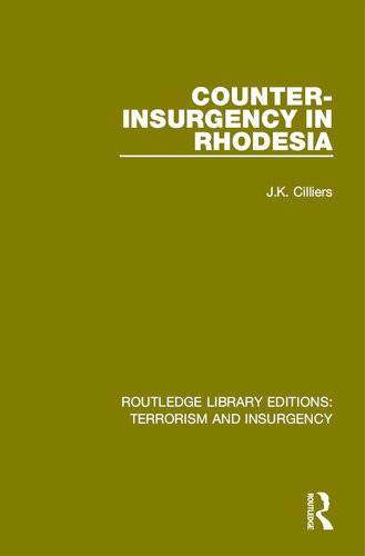 Counterinsurgency In Rhodesia Rle Terrorism And Insurgency Jakkie Cilliers