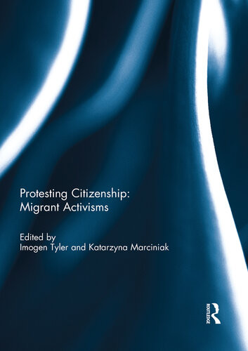 Protesting Citizenship Migrant Activisms Imogen Tyler