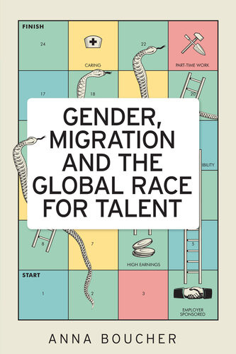 Gender Migration And The Global Race For Talent Anna Boucher