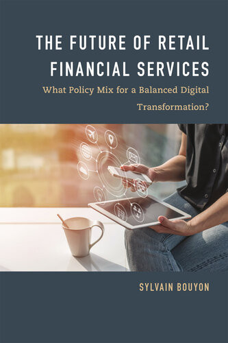 The Future Of Retail Financial Services What Policy Mix For A Balanced Digital Transformation Sylvain Bouyon
