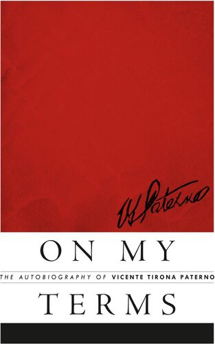 On My Terms The Autobiography Of Vicente Tirona Paterno Vicente Paterno