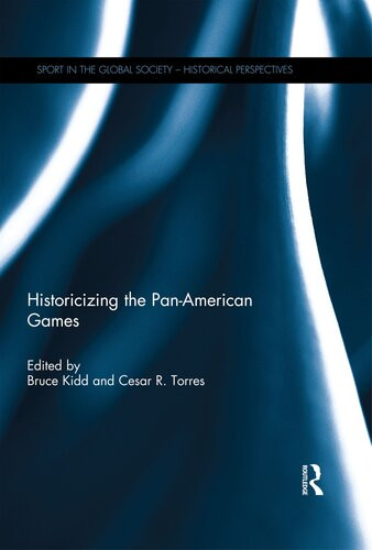 Historicizing The Panamerican Games Bruce Kidd Cesar Torres