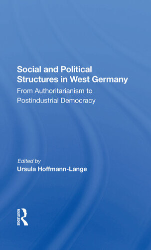 Social And Political Structures In West Germany From Authoritarianism To Postindustrial Democracy Ursula Hoffmannlange Peter Jelavich Robert Rickards Lewis J Edinger