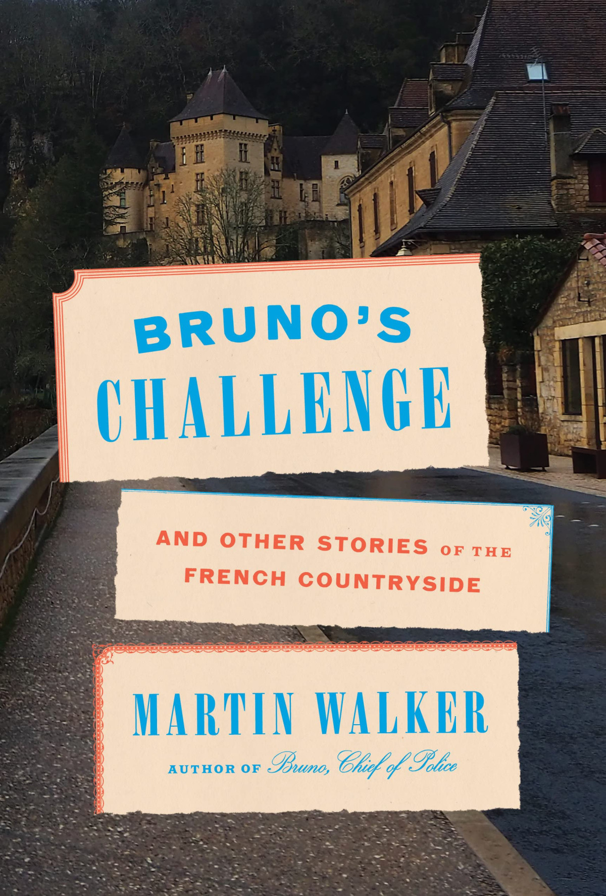 Brunos Challenge And Other Stories Of The French Countryside Bruno Chief Of Police Series Martin Walker