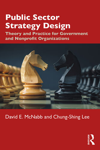 Public Sector Strategy Design Theory And Practice For Government And Nonprofit Organizations David E Mcnabb