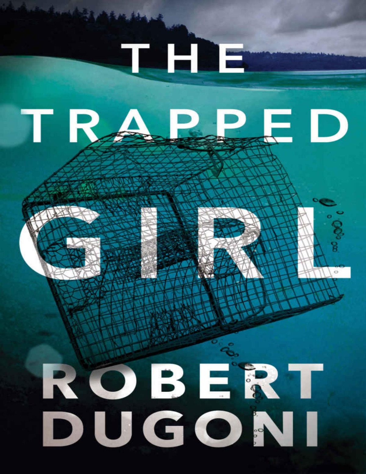 The Trapped Girl Tracy Crosswhite Book 4 Robert Dugoni