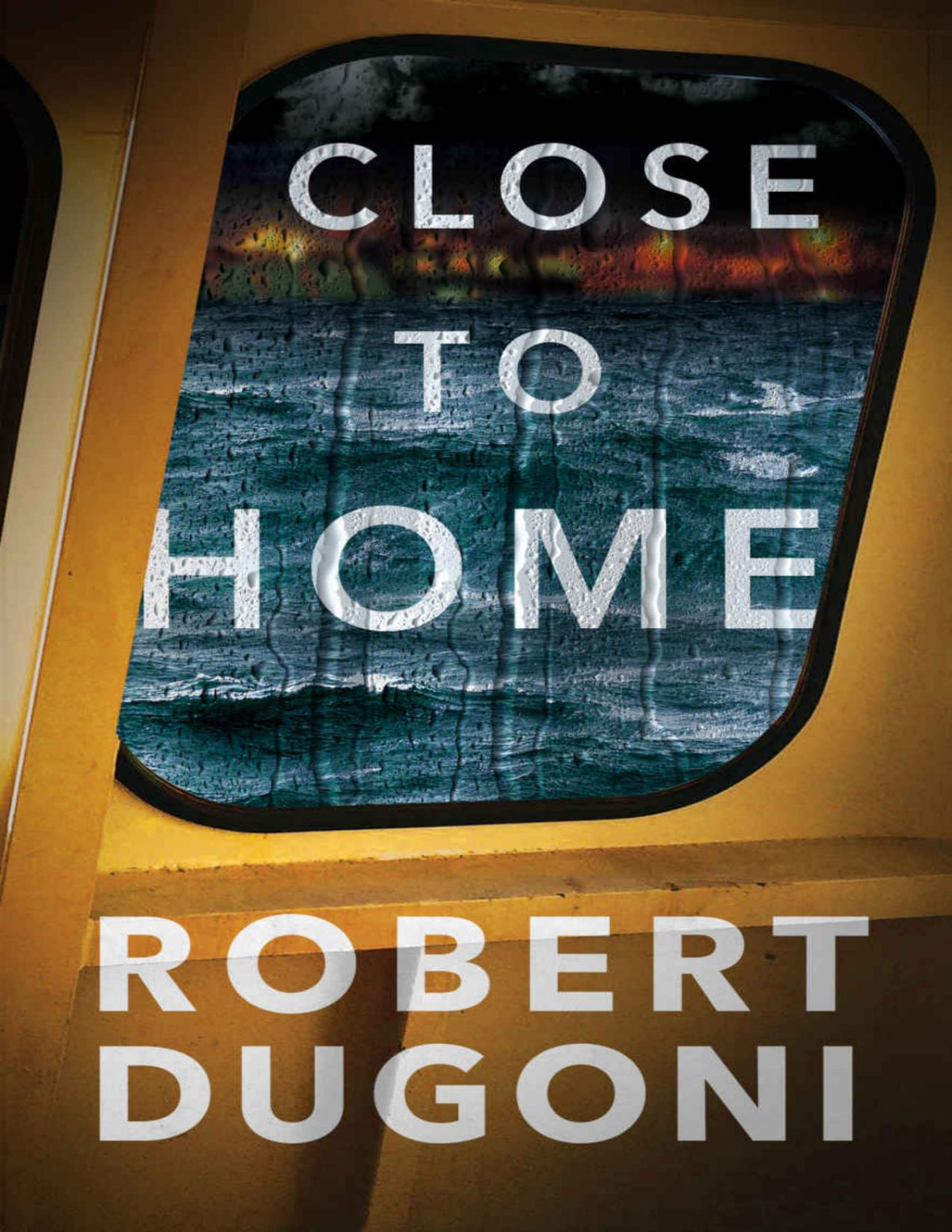 Close To Home Tracy Crosswhite Book 5 Robert Dugoni