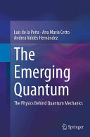 The Emerging Quantum Luis De La Pena Ana Maria Cetto Andrea Valdeshernandez
