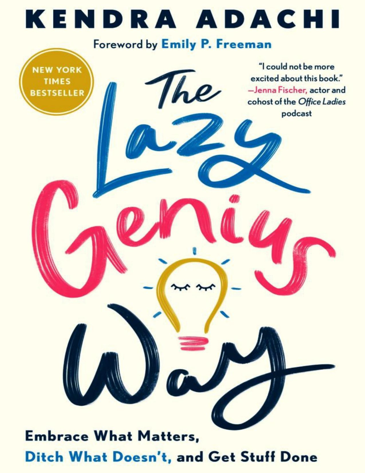 The Lazy Genius Way Embrace What Matters Ditch What Doesnt And Get Stuff Done Kendra Adachi