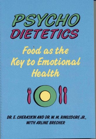 Psychodietetics Food As The Key To Emotional Health Emanuel Cheraskin Md