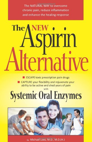 The New Aspirin Alternative With Systemic Oral Enzymes Wobenzym N New Aspirin Alternative 2nd Edition Michael Loes