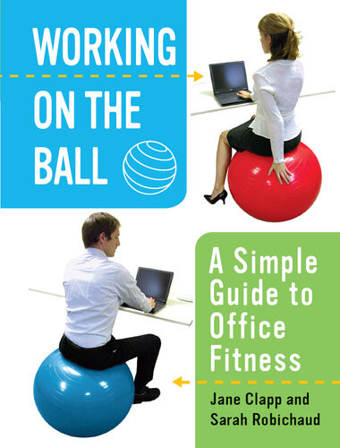 Working On The Ball A Simple Guide To Office Fitness Jane Clapp