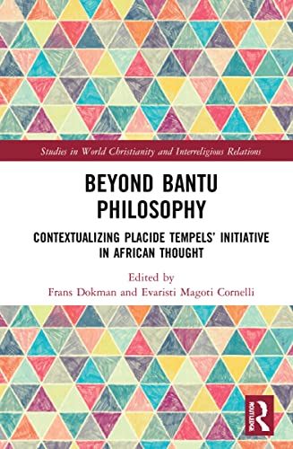 Beyond Bantu Philosophy Contextualizing Placide Tempelss Initiative In African Thought 1st Edition Frans Dokman Editor