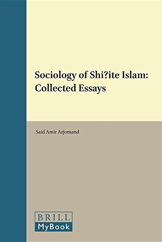 Sociology Of Shiite Islam Collected Essays 1st Edition Sad Amir Arjomand