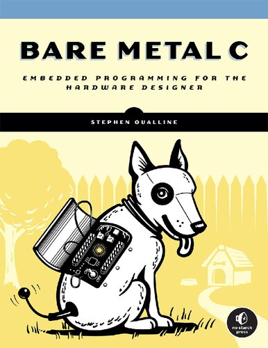 Bare Metal C Embedded Programming For The Real World 1st Edition Stephen Oualline