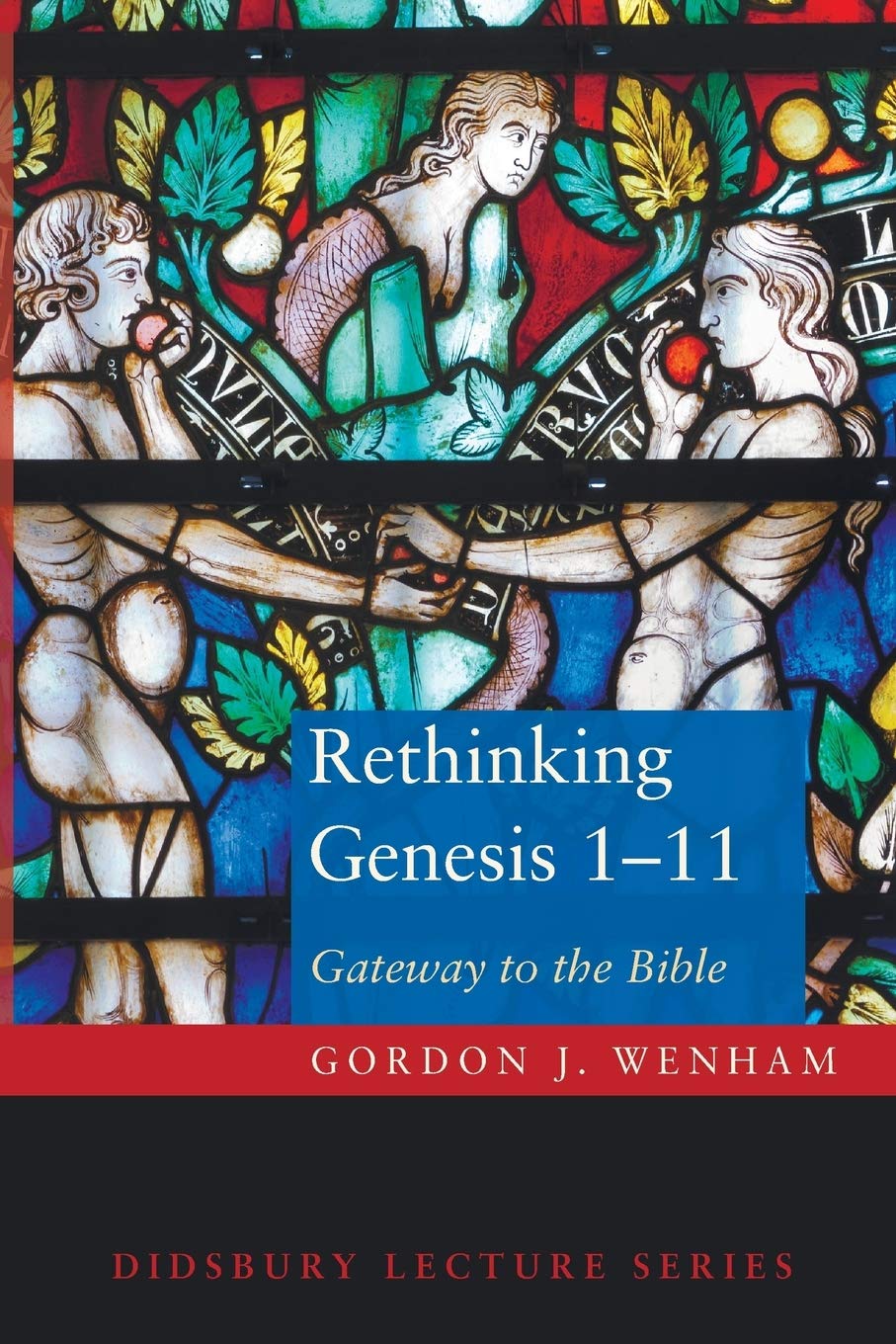 Rethinking Genesis 111 Gateway To The Bible Didsbury Lecture Gordon J Wenham