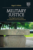 Military Justice The Rights And Duties Of Soldiers And Government Nigel D White